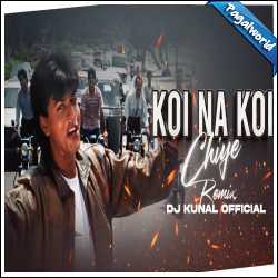 Koi Na Koi Chahiye Remix - Dj Kunal