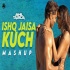 Ishq Jaisa Mashup 2024 - DJ Akhil Talreja