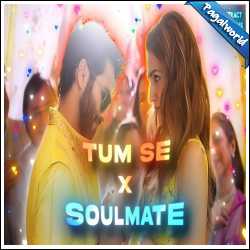 Tum Se x Soulmate