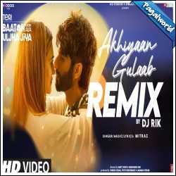 Akhiyaan Gulaab Remix