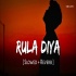 Rula Diya - Slowed Reverb