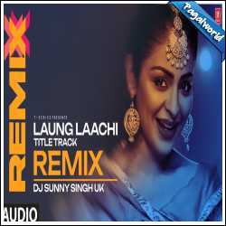 Laung Laachi Remix