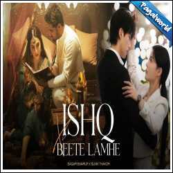 Ishq x Beete Lamhe Mashup