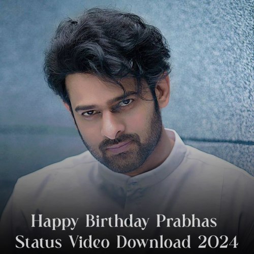 Happy Birthday Prabhas Status Video Download 2024