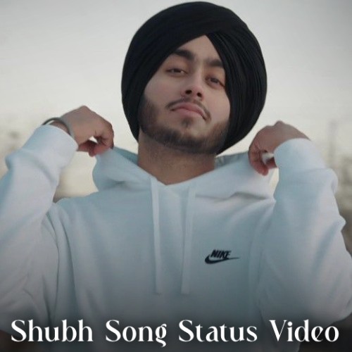 Shubh Song Status Video