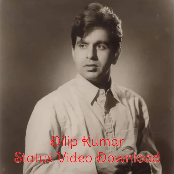 Dilip Kumar WhatsApp Status Video Download