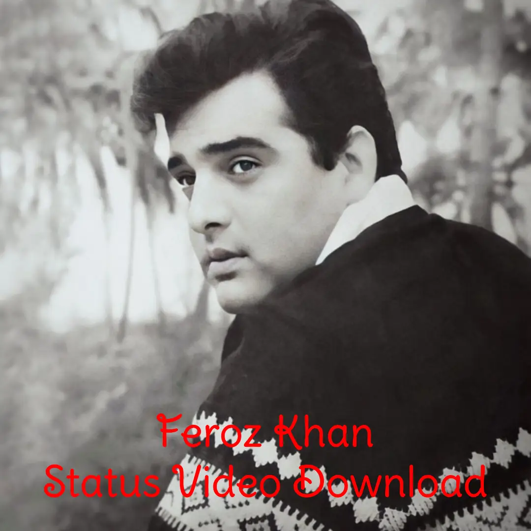 Feroz Khan WhatsApp Status Video Download