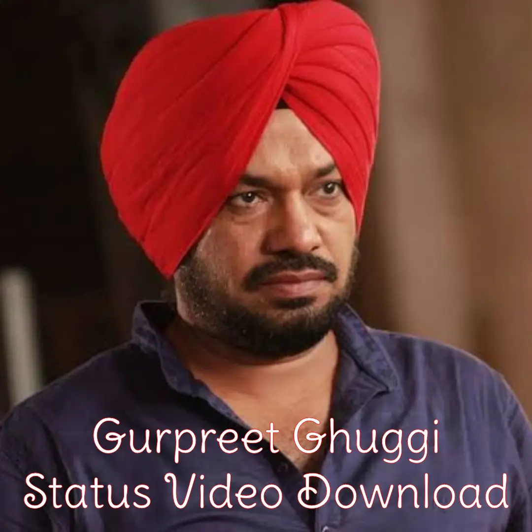 Gurpreet Ghuggi WhatsApp Status Video Download