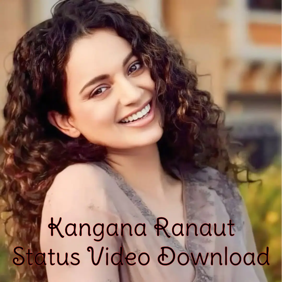 Kangana Ranaut WhatsApp Status Video Download